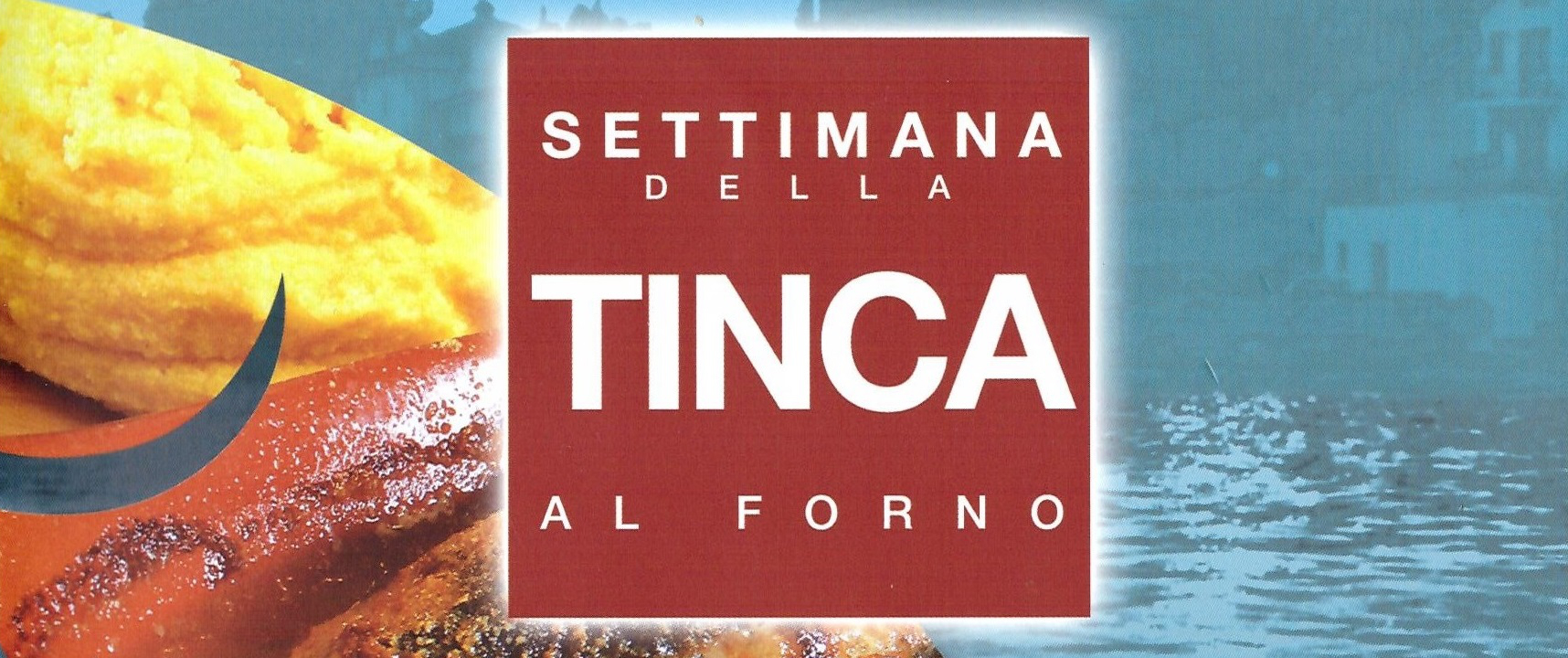 Tinca al Forno Week